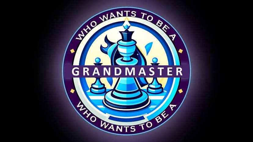 Who wants to be a Grandmaster?